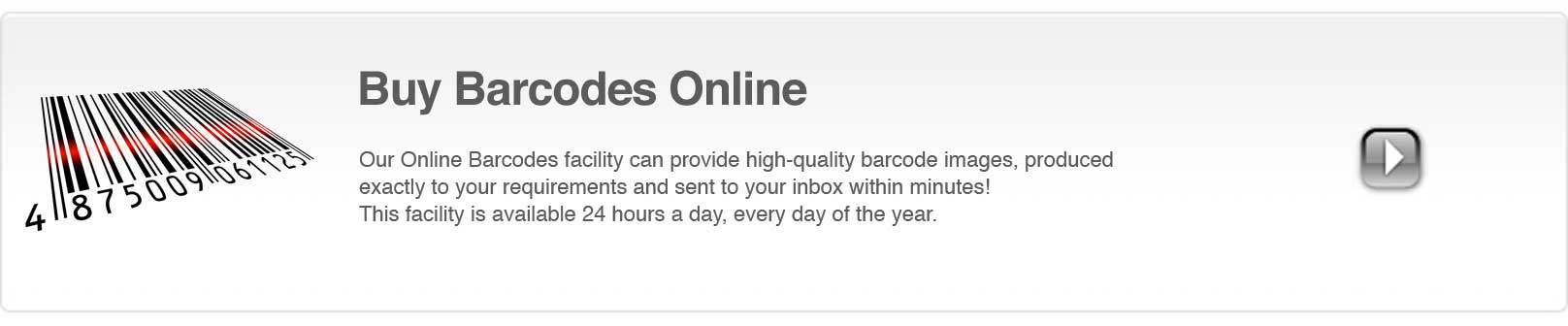 Our Online Barcodes facility can provide high-quality barcode images to buy online. Barcodes are produced exactly to your requirements and sent to you within minutes!